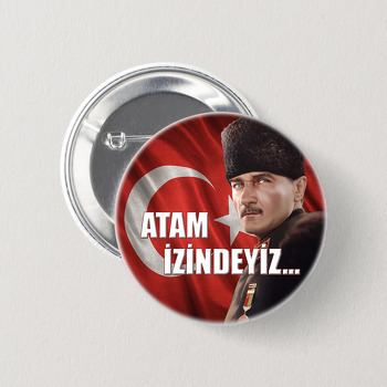 Atam İzindeyiz ile Gazi Mustafa Kemal Atatürk Temalı İğneli Buton Rozet