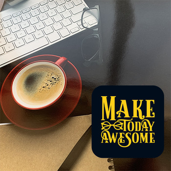 Make Today Awesome Temalı Yazılı  Bardak Altlığı